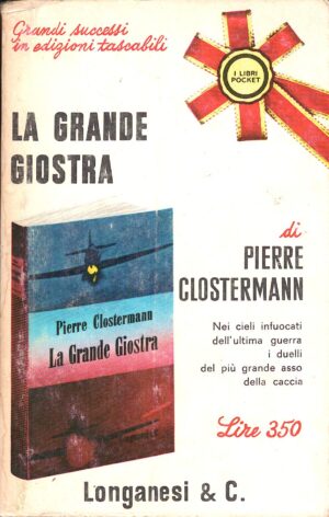 La grande giostra di Pierre Clostermann 1965 ed. Longanesi