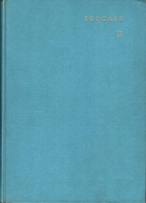 Educare Vol. II. Sommario di scienze pedagogiche. di Calonghi, Grasso, Lutte, Guiterrez ed. 1962 Pas Verlag Zurich