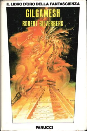 Gilgamesh di Robert Silverberg ed. Fanucci (Prima edizione 1988)