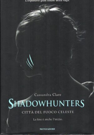 Città del fuoco celeste - Shadowhunters di Cassandra Clare ed. Mondadori (Prima edizione 2014)