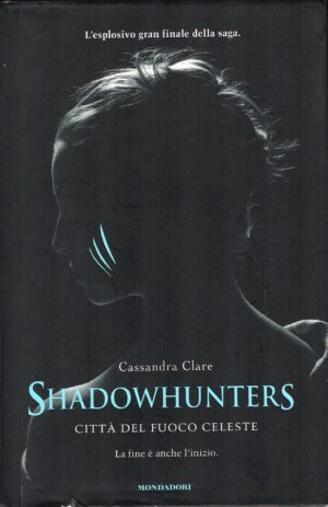 Città del fuoco celeste - Shadowhunters di Clare, Cassandra ed. Mondadori (Prima edizione 2014)