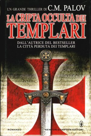 La cripta occulta dei Templari di Palov, C. M. ed. Newton Compton Editori