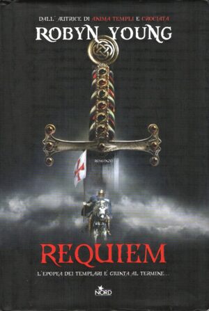Requiem. L'epopea dei templari è giunta al termine di Young, Robyn ed. Nord (Prima edizione 2009)