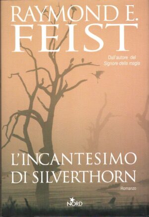 L'incantesimo di Silverthorn di Feist, Raymond E. ed. Nord