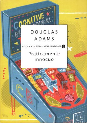 Praticamente innocuo di Adams, Douglas (Guida galattica per gli autostoppisti Vol. 5) ed. Mondadori