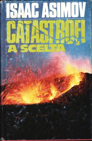 Catastrofi a scelta di Asimov Isaac ed. Club degli editori