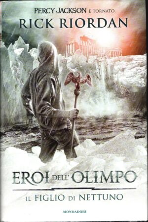 Il figlio di Nettuno - Eroi dell'Olimpo (vol. 2) di Riordan, Rick ed. Mondadori