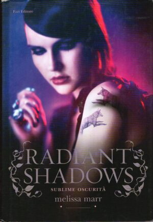 Radiant shadows. Sublime oscurità di Marr, Melissa ed. Fazi