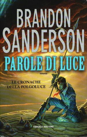 Parole di luce. Le cronache della Folgoluce (Vol. 2) di Sanderson, Brandon ed. Fanucci (Prima edizione 2014)
