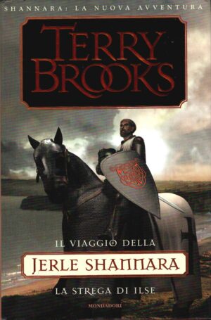 Il viaggio della Jerle Shannara. La strega di Ilse di Brooks, Terry ed. Mondadori