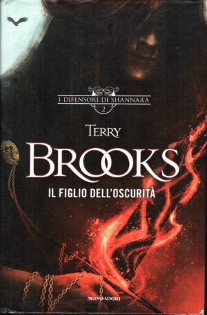 Il figlio dell'oscurità. I difensori di Shannara. Ediz. illustrata (Vol. 2) di Brooks, Terry ed. Mondadori (Prima edizione 2016)
