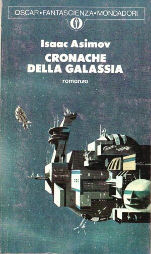 Cronache della galassia di Asimov Isaac ed. Mondadori Oscar Fantascienza 569 (Prima edizione 1974)
