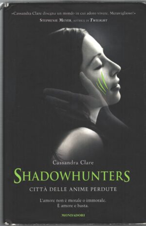 Città delle anime perdute - Shadowhunters di Clare, Cassandra ed. Mondadori
