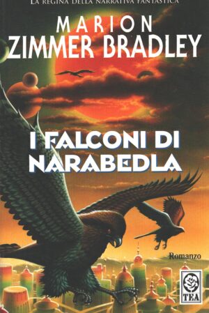 I falconi di Narabedla di Zimmer Bradley, Marion ed. TEA