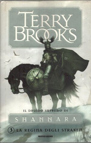 La regina degli Straken - Il druido supremo di Shannara (Vol. 3) di Brooks, Terry ed. Mondadori (Prima edizione 2005)