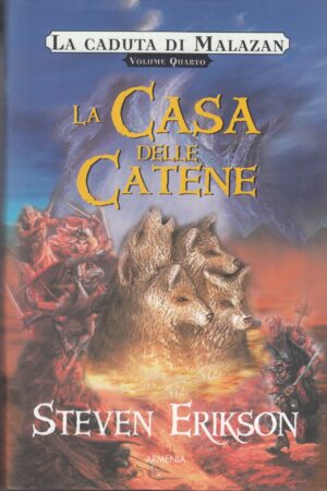 La casa delle catene. La caduta di Malazan vol. 4 di Erikson, Steven ed. Armenia