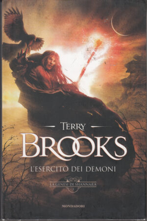L'esercito dei demoni. La genesi di Shannara vol. 3 di Brooks, Terry ed. Mondadori (Prima edizione 2009)