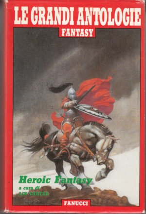 Heroic fantasy a cura di Lin Carter. Le grandi antologie Fantasy ed. Fanucci (Prima edizione 1979)