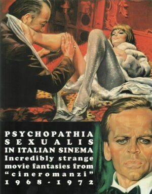 PSYCHOPATHIA SEXUALIS in Italian sinema. Incredibly strange movie fantasies from Cineromanzi 1968-1972. Ediz. italiana e inglese ed. GLITTERING