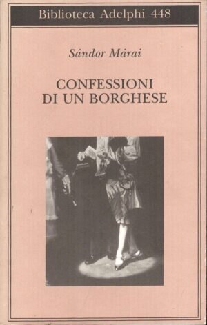 Confessioni di un borghese di Márai, Sándor ed. Adelphi