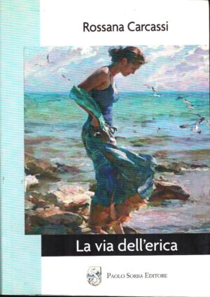 La via dell’erica di Carcassi, Rossana ed. Sorba