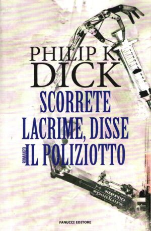 Scorrete lacrime, disse il poliziotto di Dick, Philip K. ed. Fanucci (Libro in versione ex omaggio)