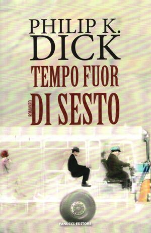 Tempo fuor di sesto di Dick, Philip K. ed. Fanucci (Libro in versione ex omaggio)