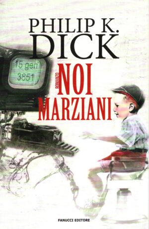 Noi marziani di Dick, Philip K. ed. Fanucci (Libro in versione ex omaggio)