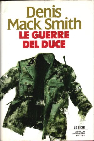Le guerre del Duce di Smith, Denis Mack ed. Mondadori