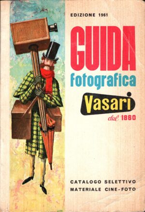 Guida fotografica Vasari dal 1860 di Vasari. Catalogo selettivo materiale cine-foto (Edizione 1961)