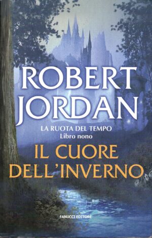 Il cuore dell'inverno. La ruota del tempo (Vol. 9) di Jordan, Robert ed. Fanucci (Prima edizione 2008)