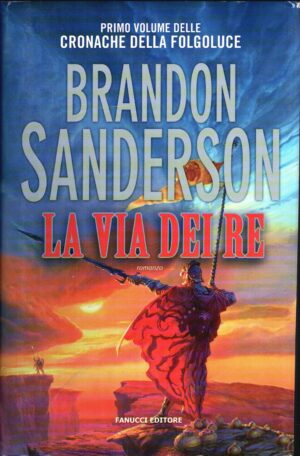 La via dei re - Le cronache della Folgoluce (Vol. 1) di Sanderson, Brandon ed. Fanucci (Cartonato)