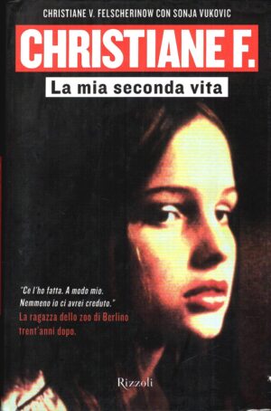 Christiane F. La mia seconda vita di Felscherinow, Christiane V. ed. Rizzoli