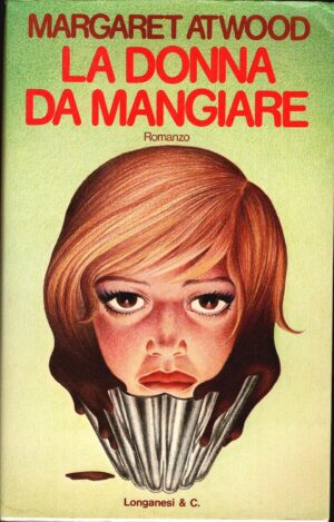 La donna da mangiare di Atwood, Margaret ed. Longanesi (Prima edizione 1976)