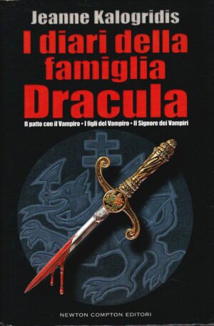 I diari della famiglia Dracula. Trilogia: Il patto con il vampiro, I figli del vampiro, Il signore dei vampiri di Kalogridis, Jeanne ed. Newton Compton Editori (Prima edizione 2006)