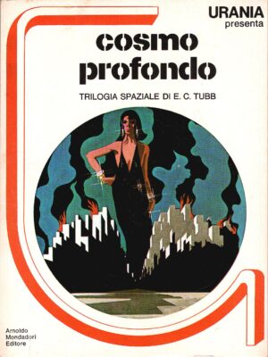 Cosmo profondo. Trilogia: Scalo su Logis, Il pianeta senza legge, Domani la terra? di E.C. Tubb. Urania Presenta n. 2 (Suppletento a Urania n. 760) ed. Mondadori