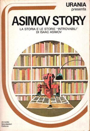 Asimov story. La storia e le storie introvabili di Isaac Asimov. Urania Presenta n. 3 ed. Mondadori