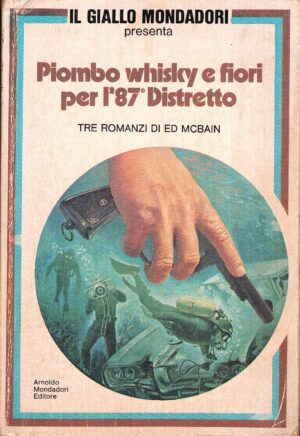 Piombo whisky e fiori per l'87° Distretto di McBain Ed ed. Mondadori Presenta n. 5
