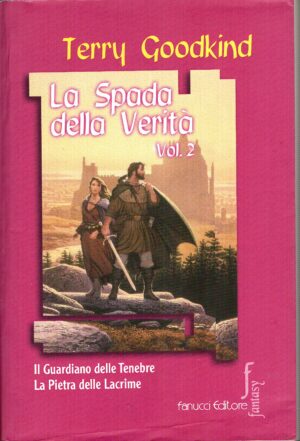La spada della verità (Vol. 2) di Goodkind, Terry (Il guardiano delle Tenebre, La pietra delle lacrime) ed. 2001 Fanucci (Prima edizione)
