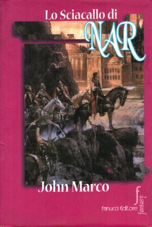 Lo sciacallo di Nar di Marco, John - Ciclo Principi e Tiranni vol. 1 ed. Fanucci ed. Fanucci (Prima edizione 2000)