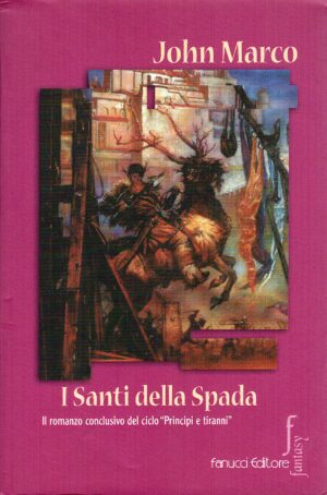 I santi della spada di Marco, John - Ciclo Principi e Tiranni vol. 23 ed. Fanucci (Prima edizione 2002)
