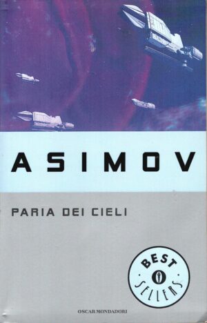 Paria dei cieli di Asimov, Isaac ed. Mondadori Oscar Best Sellers 564