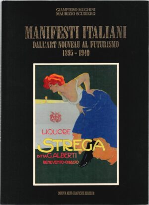 Manifesti italiani. Dall'Art Nouveau al Futurismo 1895-1940. di Mughini Giampiero, Scudiero Maurizio ed. Ricordi