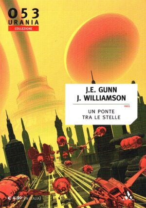 Un ponte tra le stelle di J.E. Gunn J. Williamson ed. Mondadori Urania Collezione 053