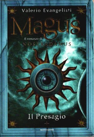 Magus. Il romanzo di Nostradamus. Il Presagio (Vol. 1) di Valerio Evangelisti ed. Mondadori