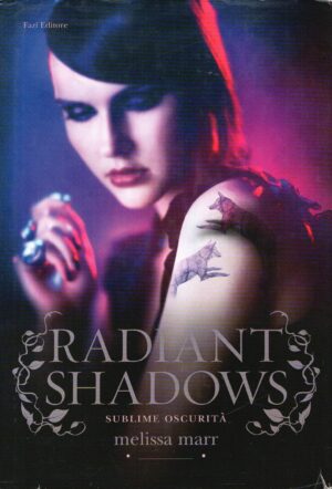 Radiant shadows. Sublime oscurità di Melissa Marr ed. Fazi