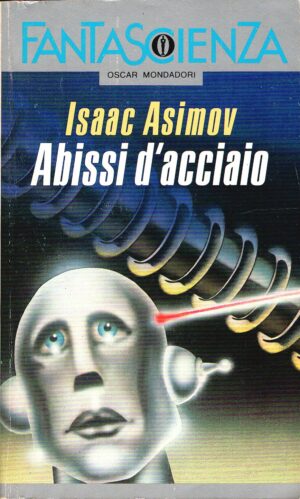 Abissi d’Acciaio di Asimov Isaac ed. Mondadori Oscar Fantascienza 52