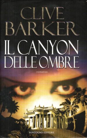 Il canyon delle ombre di Clive Barker ed. Sonzogno (Prima edizione 2002)