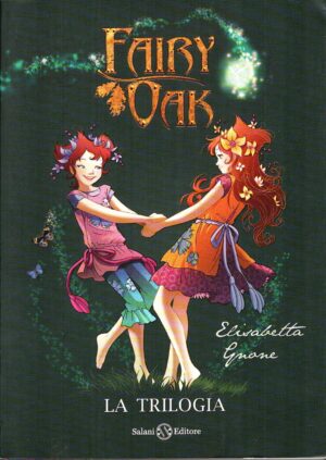 Fairy Oak. La trilogia: Il segreto delle gemelle - Il potere della luce - L'incanto del buio Elisabetta Gnone ed. Salani