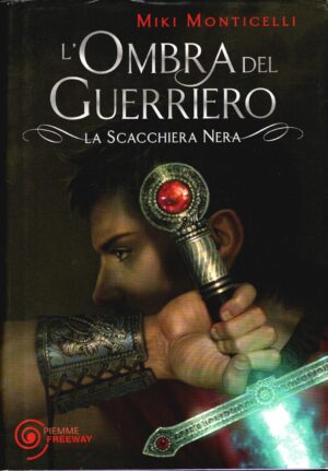L'ombra del guerriero - La scacchiera nera (vol. 2) di Miki Monticelli ed. Piemme (Prima edizione 2011)